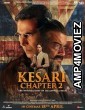 Kesari Chapter 2 The Untold Story Of Jallianwala Bagh (2025) Hindi Movie
