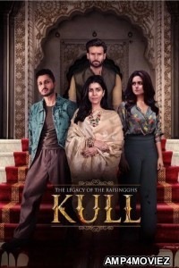 Kull The Legacy Of The Raisingghs (2025) Season 1 Hindi Web Series